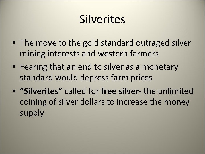 Silverites • The move to the gold standard outraged silver mining interests and western