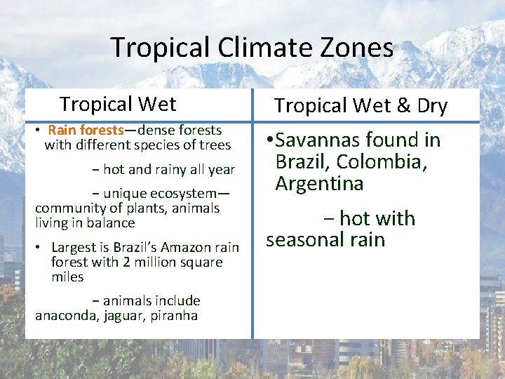 Tropical Climate Zones Tropical Wet • Rain forests—dense forests with different species of trees