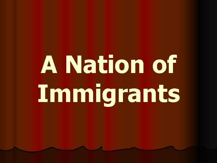 A Nation of Immigrants 