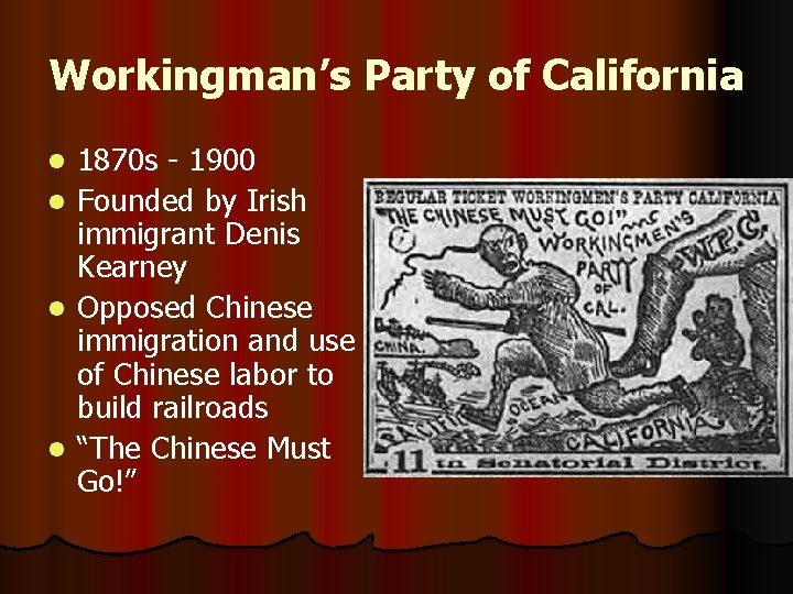 Workingman’s Party of California l l 1870 s - 1900 Founded by Irish immigrant