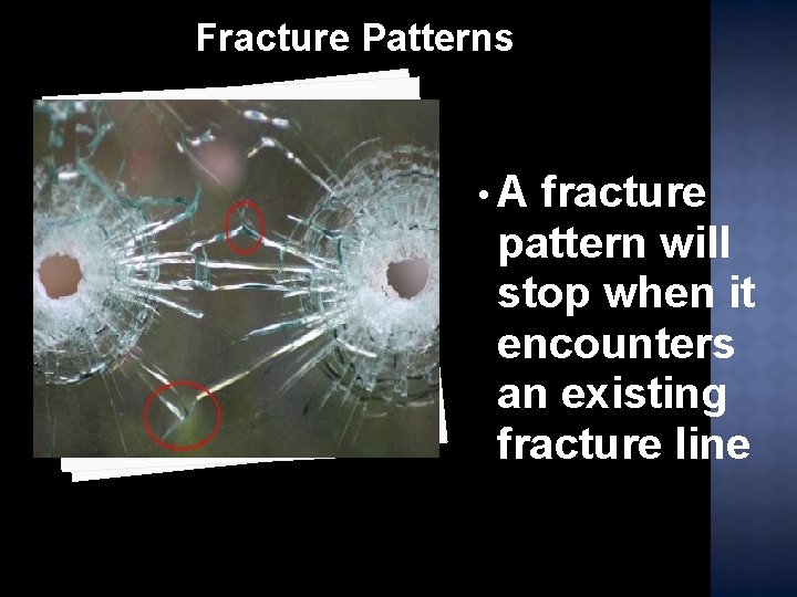 Fracture Patterns • A fracture pattern will stop when it encounters an existing fracture