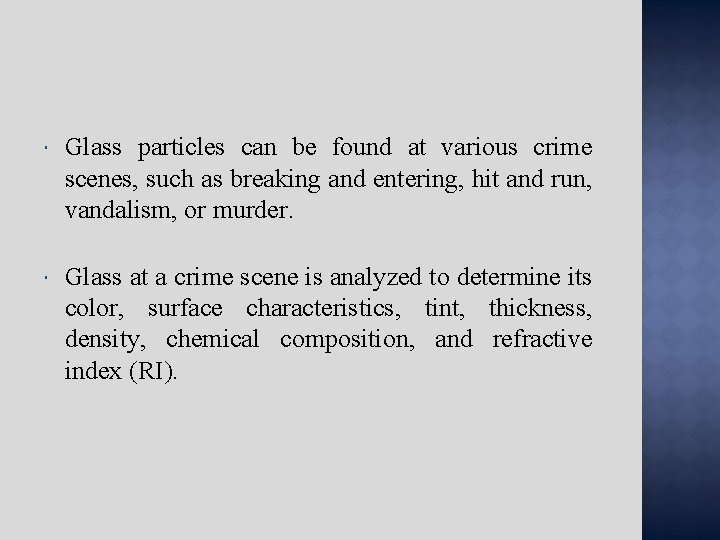  Glass particles can be found at various crime scenes, such as breaking and
