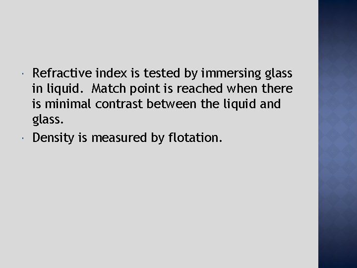  Refractive index is tested by immersing glass in liquid. Match point is reached
