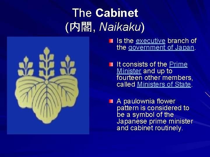 The Cabinet (内閣, Naikaku) Is the executive branch of the government of Japan. It