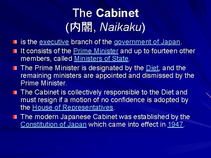 The Cabinet (内閣, Naikaku) is the executive branch of the government of Japan. It
