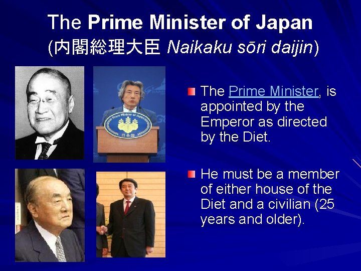 The Prime Minister of Japan (内閣総理大臣 Naikaku sōri daijin) The Prime Minister, is appointed