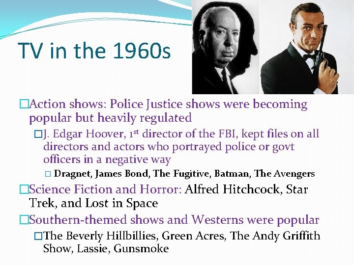 TV in the 1960 s �Action shows: Police Justice shows were becoming popular but