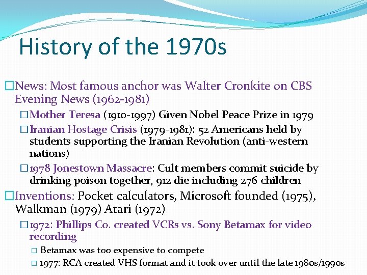 History of the 1970 s �News: Most famous anchor was Walter Cronkite on CBS History of the 1970 s �News: Most famous anchor was Walter Cronkite on CBS