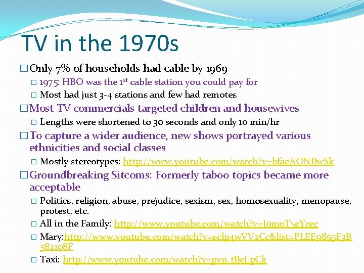 TV in the 1970 s �Only 7% of households had cable by 1969 �