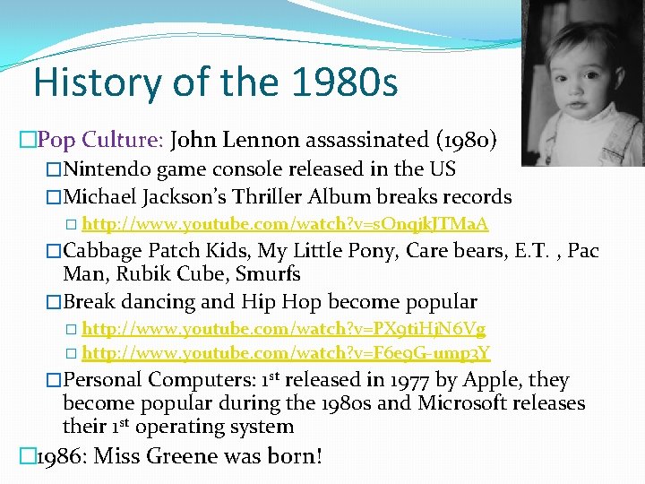History of the 1980 s �Pop Culture: John Lennon assassinated (1980) �Nintendo game console