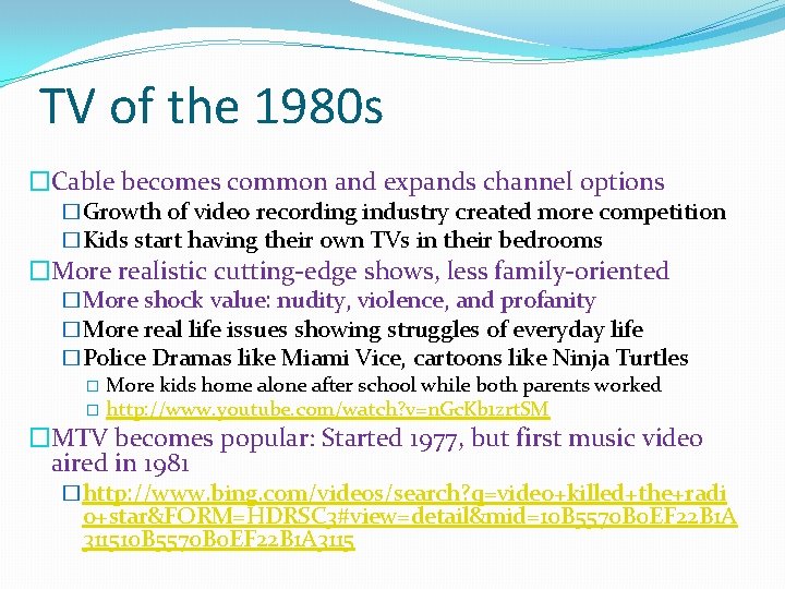 TV of the 1980 s �Cable becomes common and expands channel options �Growth of TV of the 1980 s �Cable becomes common and expands channel options �Growth of