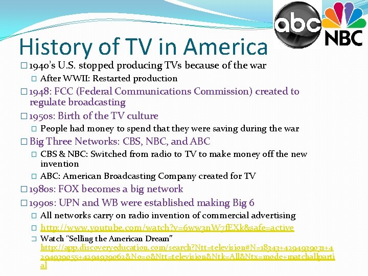 History of TV in America � 1940’s U. S. stopped producing TVs because of