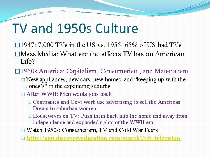 TV and 1950 s Culture � 1947: 7, 000 TVs in the US vs.