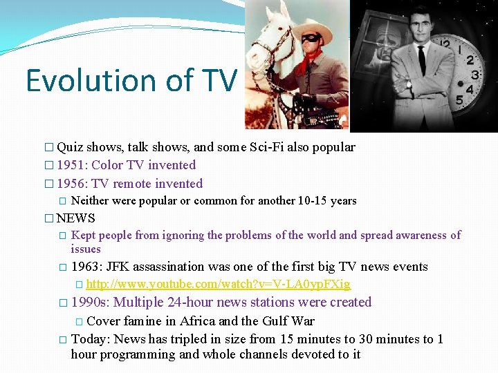 Evolution of TV � Quiz shows, talk shows, and some Sci-Fi also popular � Evolution of TV � Quiz shows, talk shows, and some Sci-Fi also popular �