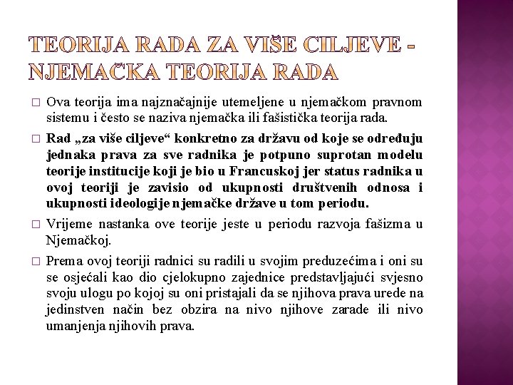 � � Ova teorija ima najznačajnije utemeljene u njemačkom pravnom sistemu i često se