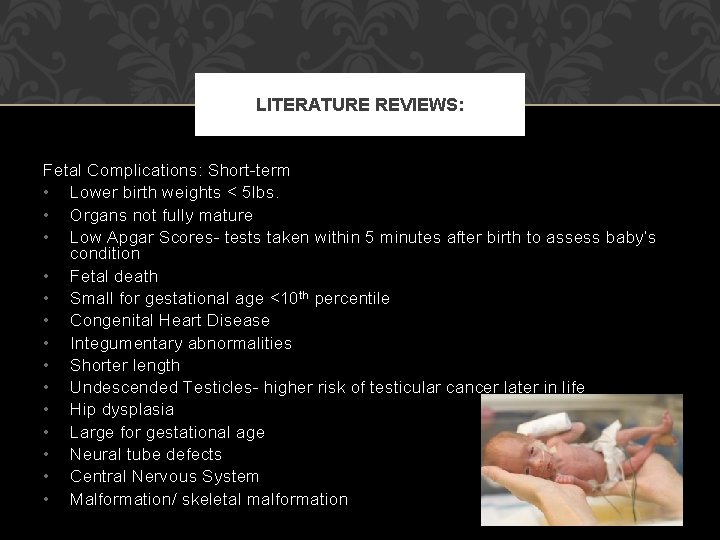 LITERATURE REVIEWS: Fetal Complications: Short-term • Lower birth weights < 5 lbs. • Organs