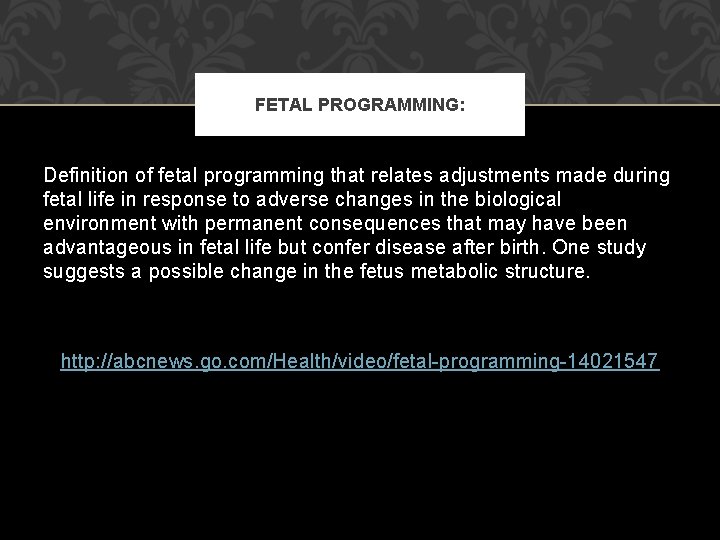 FETAL PROGRAMMING: Definition of fetal programming that relates adjustments made during fetal life in