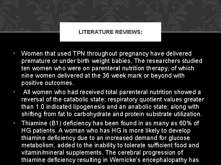 LITERATURE REVIEWS: • Women that used TPN throughout pregnancy have delivered premature or under