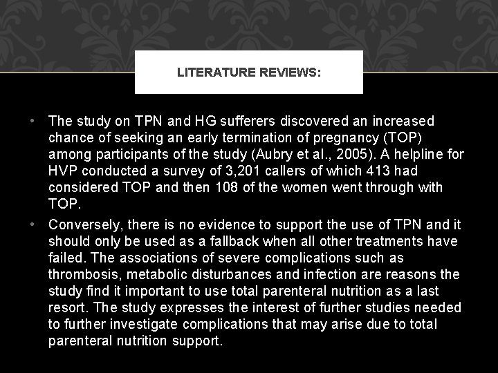 LITERATURE REVIEWS: • The study on TPN and HG sufferers discovered an increased chance