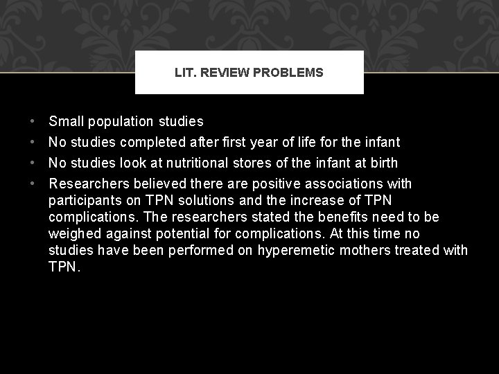 LIT. REVIEW PROBLEMS • • Small population studies No studies completed after first year