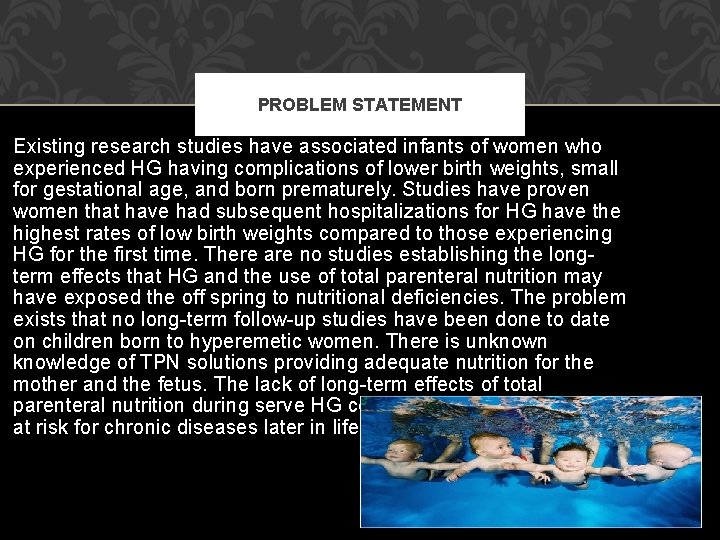 PROBLEM STATEMENT Existing research studies have associated infants of women who experienced HG having