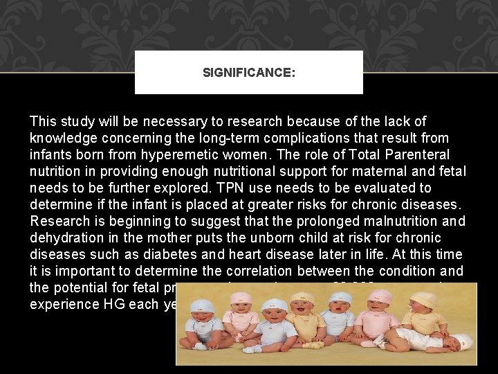 SIGNIFICANCE: This study will be necessary to research because of the lack of knowledge