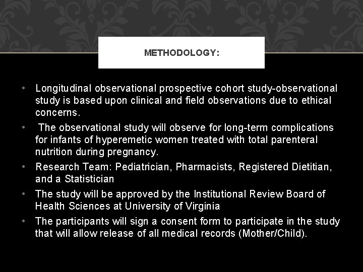 METHODOLOGY: • Longitudinal observational prospective cohort study-observational study is based upon clinical and field