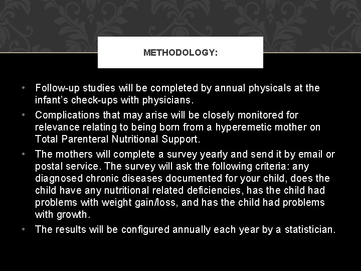 METHODOLOGY: • Follow-up studies will be completed by annual physicals at the infant’s check-ups