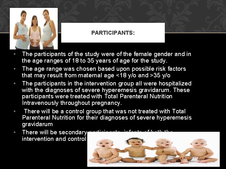 PARTICIPANTS: • • • The participants of the study were of the female gender