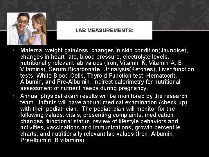 LAB MEASUREMENTS: • Maternal weight gain/loss, changes in skin condition(Jaundice), changes in heart rate,