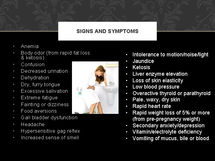 SIGNS AND SYMPTOMS • • • • Anemia Body odor (from rapid fat loss