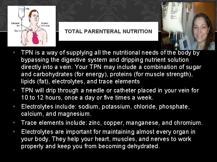 TOTAL PARENTERAL NUTRITION • TPN is a way of supplying all the nutritional needs