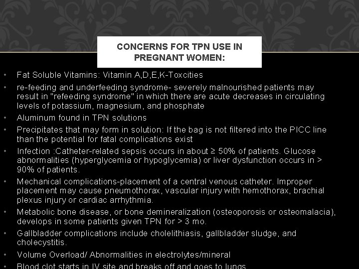 CONCERNS FOR TPN USE IN PREGNANT WOMEN: • • • Fat Soluble Vitamins: Vitamin