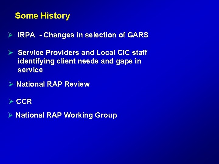 Some History Ø IRPA - Changes in selection of GARS Ø Service Providers and