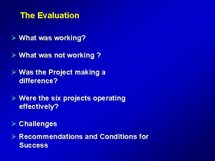 The Evaluation Ø What was working? Ø What was not working ? Ø Was