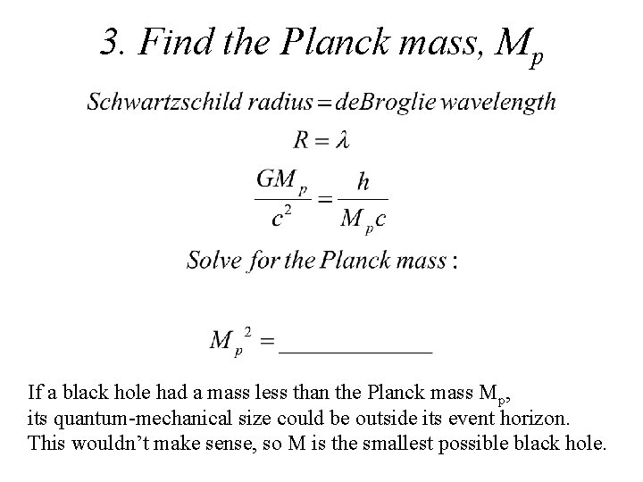 3. Find the Planck mass, Mp If a black hole had a mass less