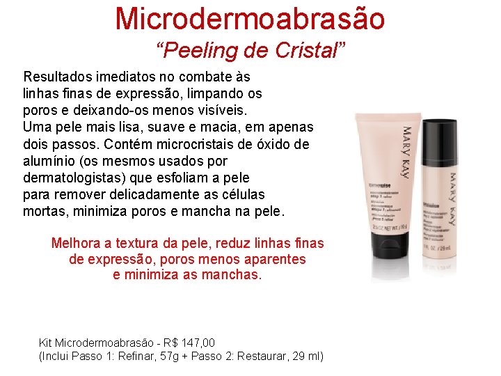 Microdermoabrasão “Peeling de Cristal” Resultados imediatos no combate às linhas finas de expressão, limpando