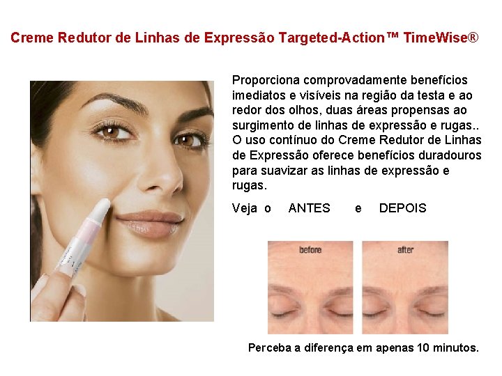 Creme Redutor de Linhas de Expressão Targeted-Action™ Time. Wise® Proporciona comprovadamente benefícios imediatos e