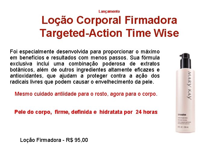 Lançamento Loção Corporal Firmadora Targeted-Action Time Wise Foi especialmente desenvolvida para proporcionar o máximo