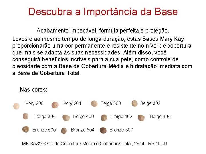 Descubra a Importância da Base Acabamento impecável, fórmula perfeita e proteção. Leves e ao