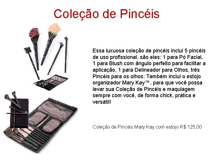 Coleção de Pincéis Essa luxuosa coleção de pincéis inclui 5 pincéis de uso profissional,