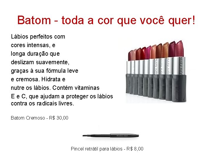 Batom - toda a cor que você quer! Lábios perfeitos com cores intensas, e