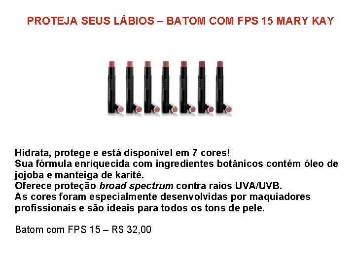 PROTEJA SEUS LÁBIOS – BATOM COM FPS 15 MARY KAY Hidrata, protege e está