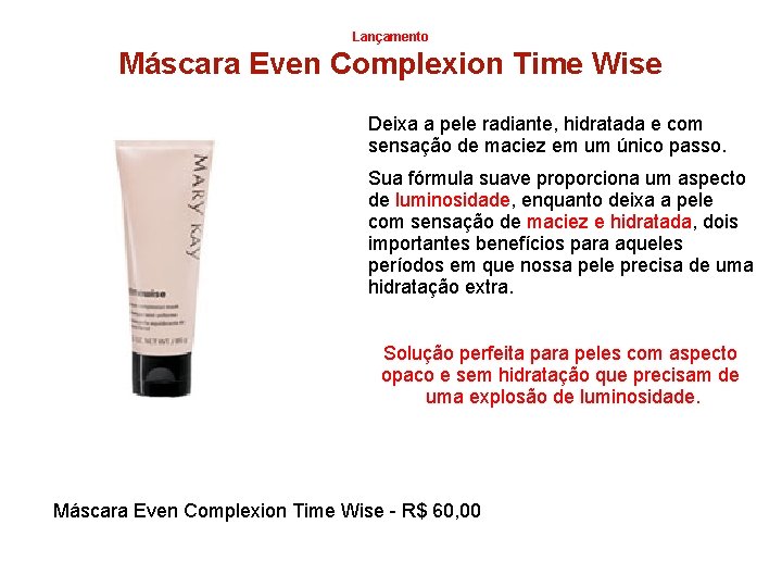 Lançamento Máscara Even Complexion Time Wise Deixa a pele radiante, hidratada e com sensação