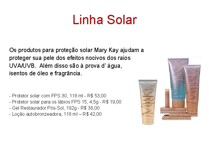 Linha Solar Os produtos para proteção solar Mary Kay ajudam a proteger sua pele