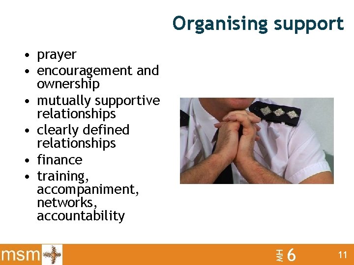 Organising support MH • prayer • encouragement and ownership • mutually supportive relationships •