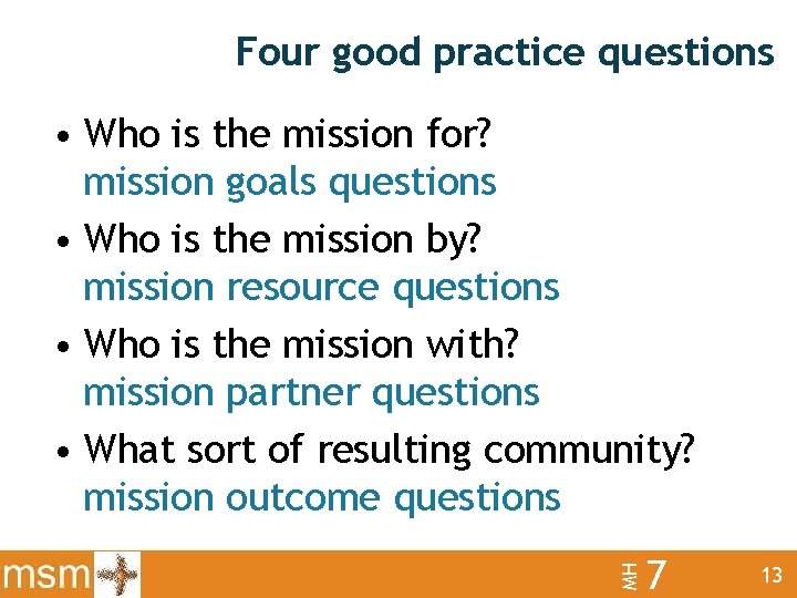 Four good practice questions MH • Who is the mission for? mission goals questions