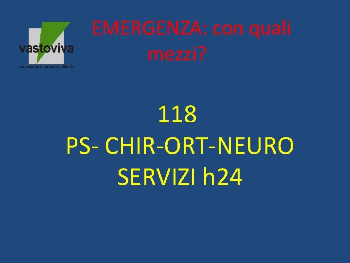 EMERGENZA: con quali mezzi? 118 PS- CHIR-ORT-NEURO SERVIZI h 24 