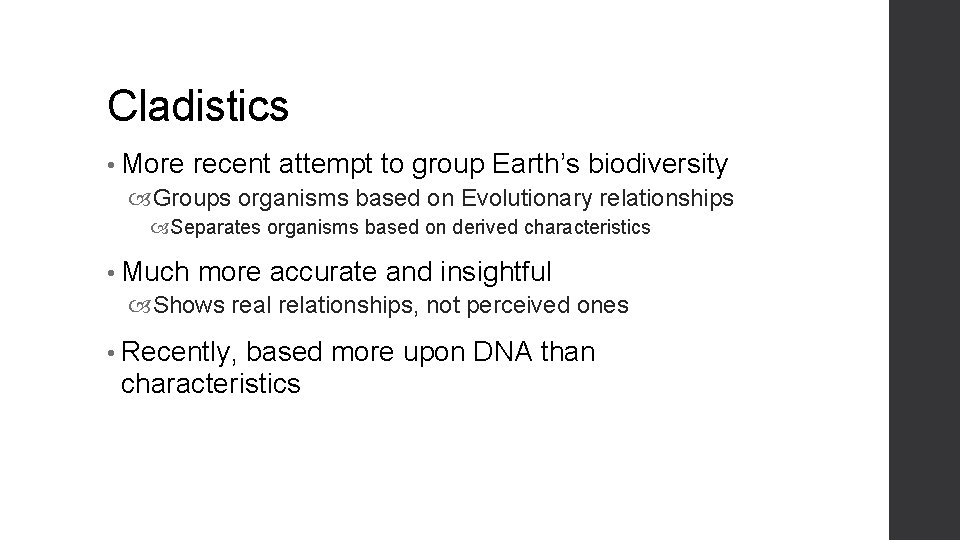 Cladistics • More recent attempt to group Earth’s biodiversity Groups organisms based on Evolutionary