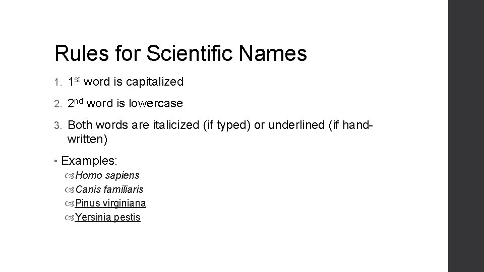 Rules for Scientific Names 1. 1 st word is capitalized 2. 2 nd word